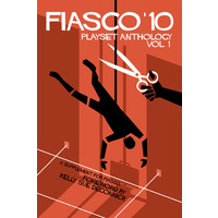 Fiasco '10: Playset Anthology Vol. 1